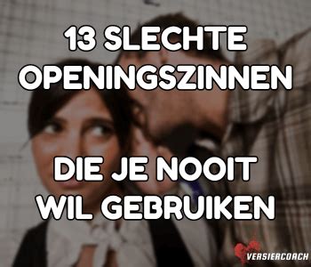 slechte openings zinnen|13 Slechte Openingszinnen Die Je NOOIT Wil Gebruiken